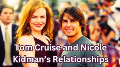 Tom Cruise and Nicole Kidman’s Relationships