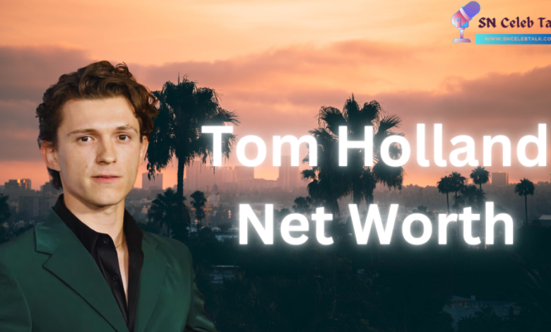 Tom Holland Net Worth