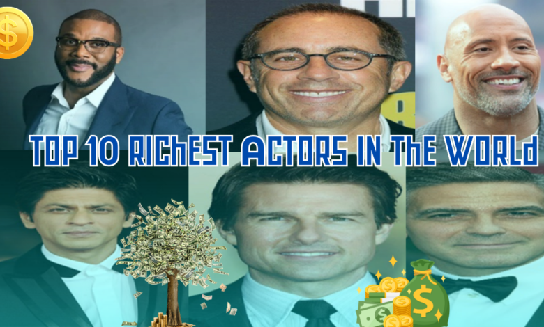 Top 10 Richest Actors in the World